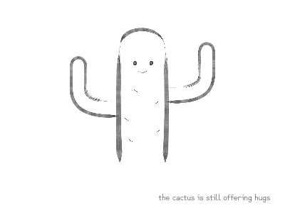 the cactus is still offering hugs