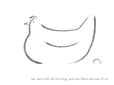 sat very still all morning, and now there are two of us